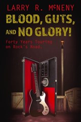Blood, Guts, and No Glory! - Larry. R. McNeny - 9780875659596