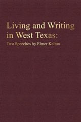 Living and Writing in West Texas - Elmer Kelton - 9780875659718