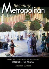 Becoming Metropolitan - Nathaniel D. Wood - 9780875804224