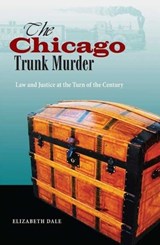 The Chicago Trunk Murder - Elizabeth Dale - 9780875804408