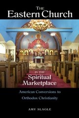 The Eastern Church in the Spiritual Marketplace - Amy Slagle - 9780875806709