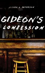 Gideon's Confession - Joseph G. Peterson - 9780875807027