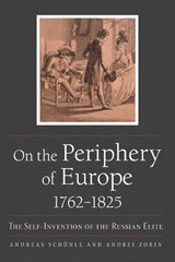 On the Periphery of Europe, 1762–1825 - Andreas Schonle ; Andrei Zorin - 9780875807850