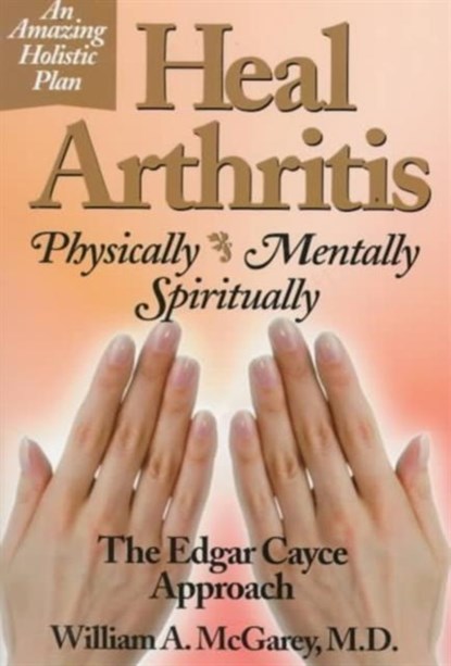 Heal Arthritis, William A. McGarey - Paperback - 9780876043998