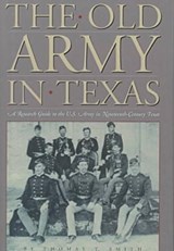 The Old Army in Texas - Smith, Thomas T. - 9780876111703