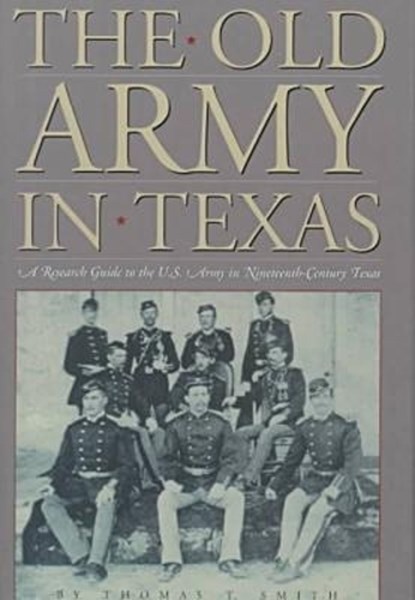 The Old Army in Texas, Smith, Thomas T. - Gebonden - 9780876111703
