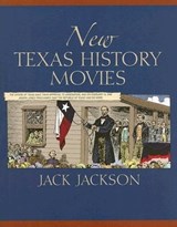 New Texas History Movies - JACKSON,  Jack - 9780876112236