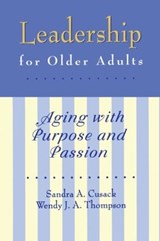 Leadership for Older Adults - Sandra A. Cusack ; Wendy J. Thompson - 9780876309315