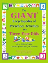 The Giant Encyclopedia of Preschool Activities for 3-Year Olds: Over 600 Activities Created by Teachers for Teachers