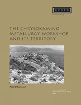 The Chrysokamino Metallurgy Workshop and its Territory - Philip P. Betancourt - 9780876615362