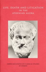 Life, Death, and Litigation in the Athenian Agora - Mabel Lang - 9780876616376