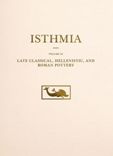 Late Classical, Hellenistic, and Roman Pottery - John W. Hayes ; Kathleen Warner Slane - 9780876619162