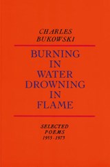Burning in Water, Drowning in Flame - Charles Bukowski - 9780876851913