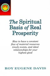 Spiritual Basis of Real Prosperity - Roy Eugene Davis - 9780877072010