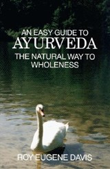 Easy Guide to Ayurveda - Roy Eugene Davis - 9780877072492