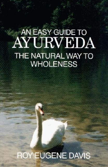 Easy Guide to Ayurveda, Roy Eugene Davis - Paperback - 9780877072492