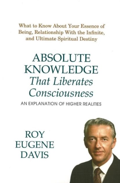 Absolute Knowledge That Liberates Consciousness, Roy Eugene Davis - Paperback - 9780877072973