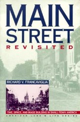 Main Street Revisited Time, Space, and Image Building in Small-Town America - Richard V. Francaviglia - 9780877455431
