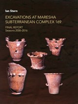 Excavations at Maresha Subterranean Complex 169 - Ian Stern - 9780878201792