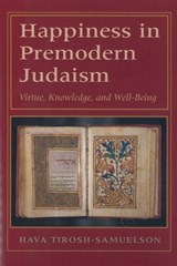 Happiness in Premodern Judaism - Hava Tirosh-Samuelson - 9780878204533
