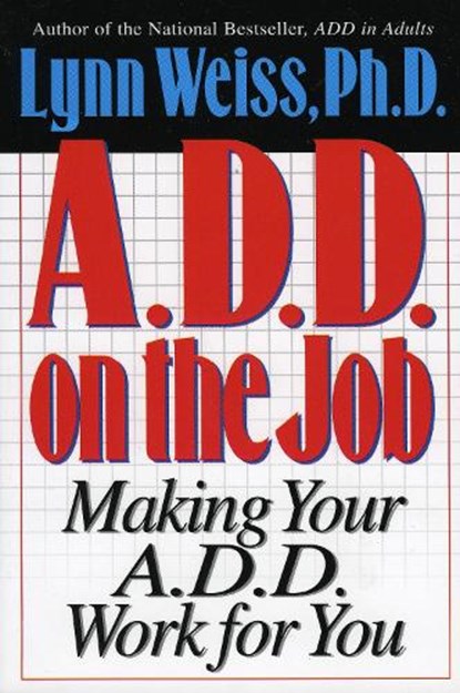 A.D.D. on the Job, LYNN,  Ph.D. Weiss - Paperback - 9780878339174