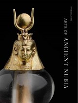 Arts of Ancient Nubia - Denise M. Doxey ; Rita E. Freed ; Lawrence M. Berman - 9780878468539