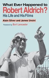 Whatever Happened to Robert Aldrich? - Alain Silver - 9780879101855