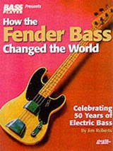 How the Fender Bass Changed the World - Jim Roberts - 9780879306304