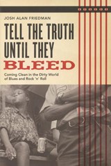 Tell the Truth Until They Bleed - FRIEDMAN,  Josh Alan - 9780879309329
