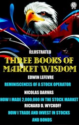 Three Books of Market Wisdom. Illustrated - Edwin LeFevre ; Nicolas Darvas ; Richard D. Wyckoff - 9780880009973