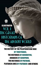 The Great Historians of the Ancient World (Illustrated) In 3 vol. Vol. I - Thucydides ; Herodotus ; Xenophon ; Polybius ; Plutarch ; Strabo - 9780880013024