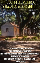The Complete Works of Charles W. Chesnutt. Illustrated - Charles W. Chesnutt - 9780880029643