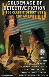100 classic detectives. Golden Age of Detective Fiction. Illustrated - Wilkie Collins ; Edgar Allan Poe ; Charles Dickens ; Arthur Conan Doyle ; G. K. Chesterton ; Emile Gaboriau ; E. W. Hornung ; M. McDonnell Bodkin ; Guy Boothby ; Jacques Futrelle ; Melville Davisson Post ; Ethel Lina White ; Emmuska Orczy ; Edgar Wallace  - 9780880039307