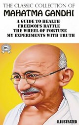 The Classic Collection of Mahatma Gandhi. Illustrated - Mahatma Gandhi - 9780880046671