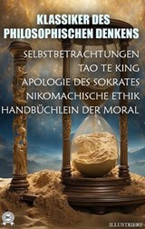 Klassiker des philosophischen Denkens. Illustriert - Marc Aurel ; Laotse ; Platon ; Aristoteles ; Seneca ; Konfuzius ; Epiktetde - 9780880049498