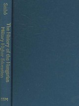 The History of Hungarian Military Higher Education, 1947-1956 - Miklos Szabo - 9780880336017