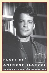 Plays By Anthony Clarvoe - Anthony Clarvoe - 9780881451177
