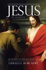 Jesus of Nazareth: Background, Witnesses, and Significance - Gerald Borchert - 9780881462661