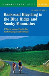 Backroad Bicycling in the Blue Ridge and Smoky Mountains - Hiram Rogers - 9780881505764