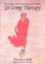 Qi Gong Therapy - SHIH,  Tzu Kuo - 9780882681382