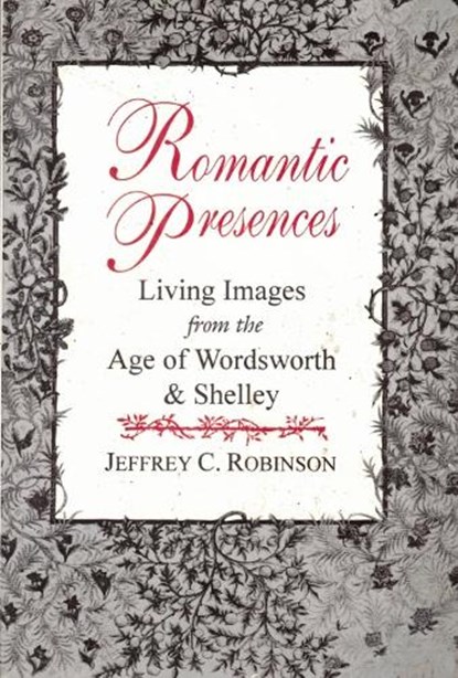Romantic Presences, ROBINSON,  Jeffrey C. - Paperback - 9780882681986