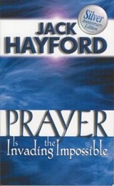 Prayer is Invading the Impossible - Jack W. Hayford - 9780882708874