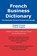 French Business Dictionary, BOUSTEAU,  Agnes - Paperback - 9780884003113