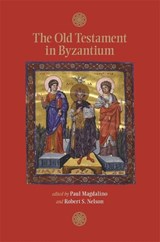 The Old Testament in Byzantium - Paul Magdalino ; Robert S. Nelson - 9780884023999
