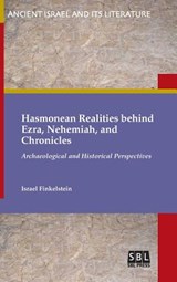 Hasmonean Realities behind Ezra, Nehemiah, and Chronicles - Israel Finkelstein - 9780884143086