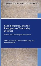Saul, Benjamin, and the Emergence of Monarchy in Israel - KRAUSE,  Joachim J ; Sergi, Omer ; Weingart, Kristin - 9780884144502