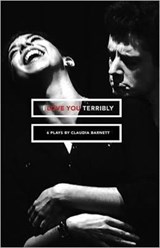 I Love You Terribly - Six Plays - Claudia Barnett - 9780887485541