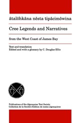 Cree Legends and Narratives from the West Coast of James Bay - Simeon Scott ; C. Douglas Ellis - 9780887557729