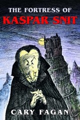 The Fortress of Kaspar Snit - FAGAN,  Cary - 9780887766657