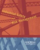 Industrial Safety and Risk Management - Laird Wilson ; Doug McCutcheon - 9780888643940